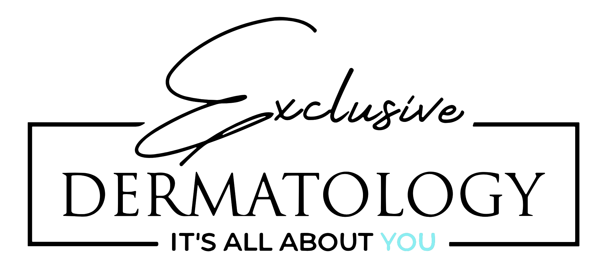 Exclusive Dermatology — It's All About You